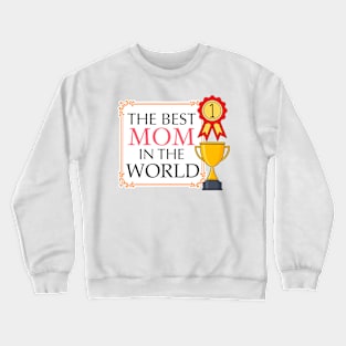 The Best Mom In The World Crewneck Sweatshirt